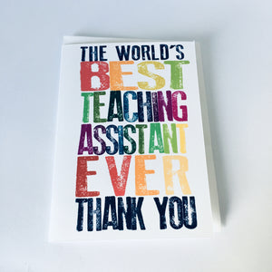 Best Teacher / Teaching Assistant Ever Card - 5"x7" & A4 size